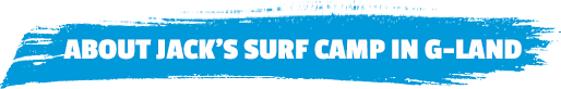 about jack’s surf camp in g-land